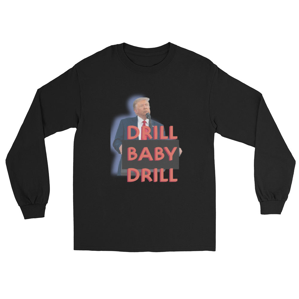 DRILL BABY DRILL Men’s Long Sleeve Shirt