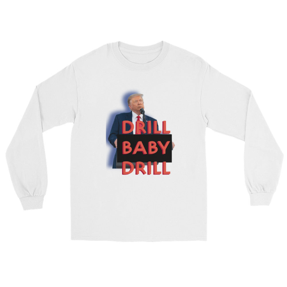 DRILL BABY DRILL Men’s Long Sleeve Shirt