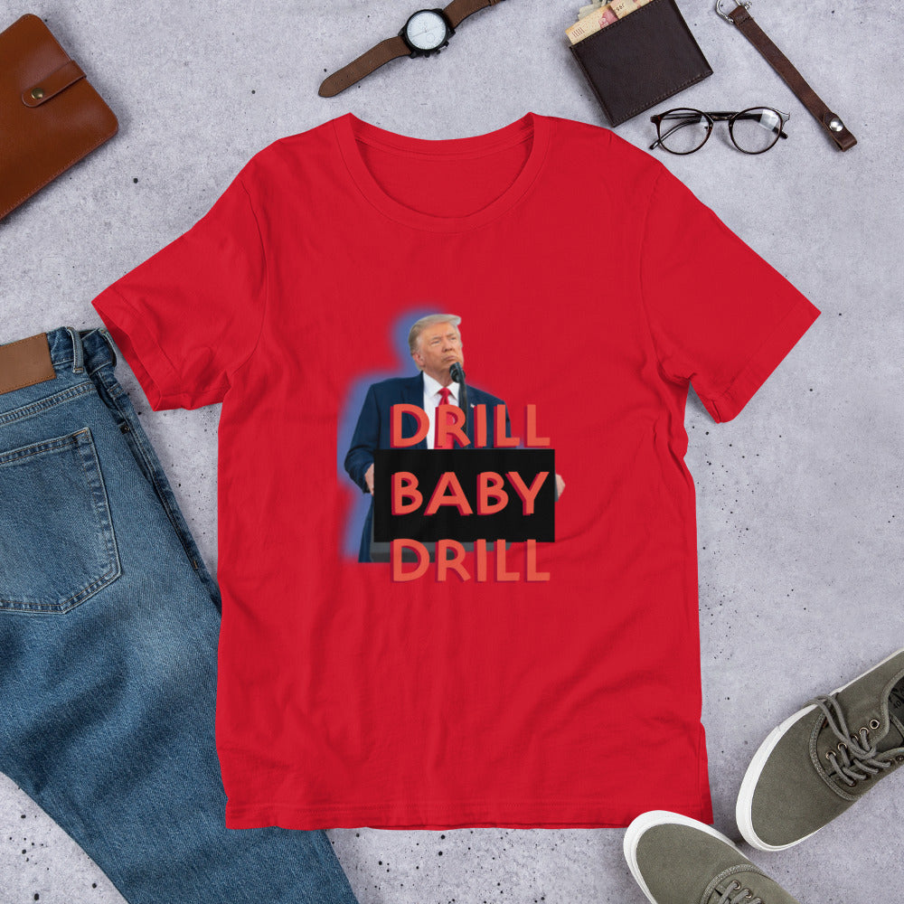 DRILL BABY DRILL Unisex t-shirt